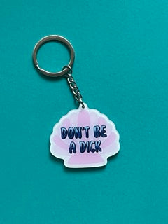 Dont be a dick keychain